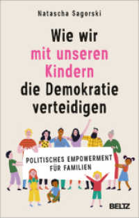 Wie wir mit unseren Kindern die Demokratie verteidigen : Politisches Empowerment für Familien （2025. 208 S. 217 mm）