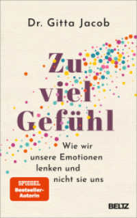 Zu viel Gefühl : Wie wir unsere Emotionen lenken und nicht sie uns （2025. 240 S. 212 mm）