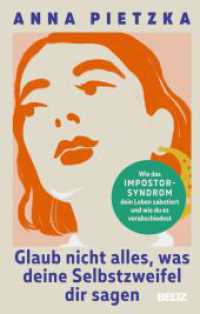 Glaub nicht alles, was deine Selbstzweifel dir sagen : Wie das Impostor-Syndrom dein Leben sabotiert und wie du es verabschiedest