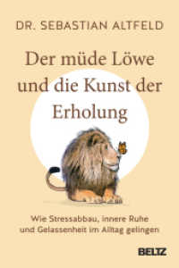 Der m&uuml;de L&ouml;we und die Kunst der Erholung : Wie Stressabbau, innere Ruhe und Gelassenheit im Alltag gelingen