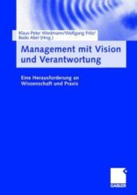 Management Mit Vision Und Verantwortung : Eine Herausforderung an Wissenschaft Und Praxis （2004）