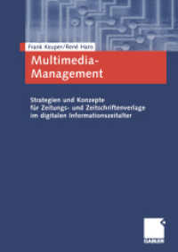 Multimedia-Management : Strategien und Konzepte für Zeitungs- und Zeitschriftenverlage im digitalen Informationszeitalter （2003. xx, 338 S. XX, 338 S. 240 mm）