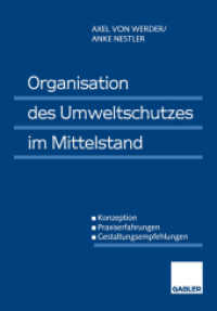 Organisation des Umweltschutzes im Mittelstand : Konzeption, Praxiserfahrungen, Gestaltungsempfehlungen （1998. xvi, 256 S. XVI, 256 S. 45 Abb. 244 mm）