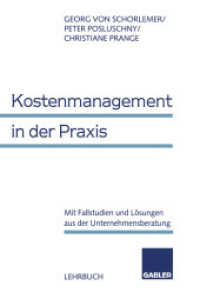 Kostenmanagement in der Praxis : Mit Fallstudien und Lösungen in der Unternehmensberatung (Gabler Lehrbuch) （1998. xviii, 210 S. XVIII, 210 S. 240 mm）
