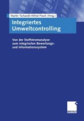 Integriertes Umweltcontrolling : Von der Stoffstromanalyse zum integrierten Bewertungs- und Informationssystem （2003. 283 S. m. zahlr. Abb. 24 cm）