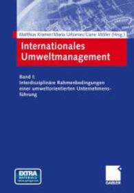 Internationales Umweltmanagement : Band I: Interdisziplinäre Rahmenbedingungen einer umweltorientierten Unternehmensführung