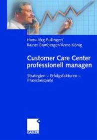 Customer Care Center Professionell Managen : Strategien -- Erfolgsfaktoren -- Praxisbeispiele （2003）