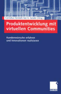 Produktentwicklung mit virtuellen Communities : Kundenwünsche erfahren und Innovation realisieren. Mit Beitr. in engl. Sprache （2004. xii, 375 S. XII, 375 S. 240 mm）