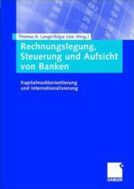 Rechnungslegung, Steuerung Und Aufsicht Von Banken : Kapitalmarktorientierung Und Internationalisierung