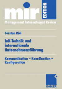 IuK-Technik und internationale Unternehmensführung : Kommunikation, Koordination, Konfiguration. Diss. (mir-Edition) （2003. 2004. xviii, 326 S. XVIII, 326 S. 10 Abb. 244 mm）