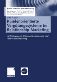 Kundenorientierte Vergütungssysteme im Relationship Marketing : Anforderungen, Konzeptionalisierung und Institutionalisierung. Diss. (Basler Schriften zum Marketing 14) （2004. xxiv, 324 S. XXIV, 324 S. 102 Abb. 0 mm）