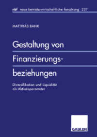 Gestaltung von Finanzierungsbeziehungen : Diversifikation und Liquidität als Aktionsparameter. Diss. (neue betriebswirtschaftliche Forschung (nbf) Bd.237) （1998. xvii, 346 S. XVII, 346 S. 210 mm）