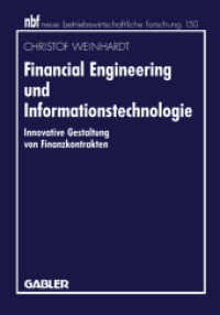 Financial Engineering und Informationstechnologie : Innovative Gestaltung von Finanzkontrakten. Habil.-Schr. (neue betriebswirtschaftliche Forschung (nbf) Bd.150) （1995. xiv, 266 S. XIV, 266 S. 210 mm）