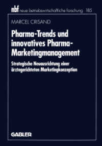 Pharma-Trends und innovatives Pharma-Marketingmanagement : Strategische Neuausrichtung einer ärztegerichteten Marketingkonzeption. Diss. (neue betriebswirtschaftliche Forschung (nbf) Bd.185) （1996. xxiv, 274 S. XXIV, 274 S. 210 mm）