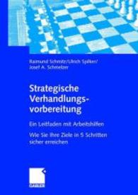 Strategische Verhandlungsvorbereitung : Ein Leitfaden mit Arbeitshilfen Wie Sie Ihre Ziele in 5 Schritten sicher erreichen