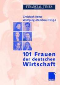 ドイツ経済界の女性トップ１０１<br>101 Frauen der deutschen Wirtschaft : Vorw. v. Renate Schmidt （2003. 244 S. 244 S. 24 cm）