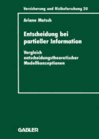 Entscheidung bei partieller Information : Vergleich entscheidungstheoretischer Modellkonzeptionen. Diss. (Versicherung und Risikoforschung Bd.20) （1995. xix, 202 S. XIX, 202 S. 210 mm）