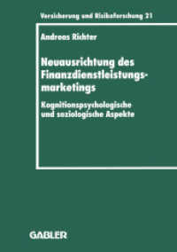 Neuausrichtung des Finanzdienstleistungsmarketings : Kognitionspsychologische und soziologische Aspekte. Diss. (Versicherung und Risikoforschung 206) （1996. viii, 150 S. VIII, 150 S. 210 mm）