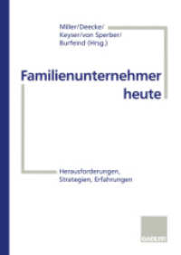 Familienunternehmer heute : Herausforderungen, Strategien, Erfahrungen （1998. 247 S. 247 S. 240 mm）