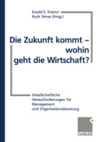 Die Zukunft kommt - wohin geht die Wirtschaft? : Gesellschaftliche Herausforderungen für Management und Organisationsberatung （1999. 1998. 236 S. 200 S. 240 mm）