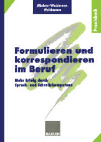Formulieren und korrespondieren im Beruf : Mehr Erfolg durch Sprachkompetenz und Schreibkompetenz （1998. xvi, 312 S. XVI, 312 S. 240 mm）