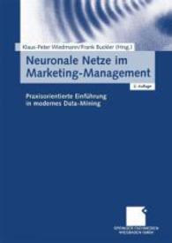 Neuronale Netze im Marketing-Management : Praxisorientierte Einführung in modernes Data-Mining （2ND）