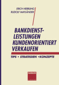 Bankdienstleistungen kundenorientiert verkaufen : Tips, Strategien, Konzepte （2., überarb. u. erw. Aufl. 1994. XIV, 211 S. 225 S. 244 mm）