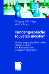 Kundengespräche souverän meistern : Wie Sie anspruchsvolle Kunden zufriedenstellen und Reklamationen erfolgreich behandeln （2., erw. Aufl. 2003. 165 S. 166 S. 210 mm）