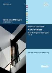 Handbuch Eurocode 9 - Aluminiumbau. 2 Allgemeine Regeln Tl.2 : Vom DIN autorisierte konsolidierte Fassung. Hrsg.: DIN e.V. (Normen-Handbuch Eurocodes) （2013. 282 S. 297 mm）