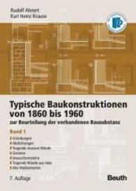 Typische Baukonstruktionen von 1860 bis 1960 zur Beurteilung der vorhandenen Bausubstanz. 1 Gründungen, Abdichtungen, Tragende massive Wände, Gesimse, Hausschornsteine, Tragende Wände aus Holz, Alte Maßeinheiten : zur Beurteilung （7., durchges. u. korr. Aufl. 2009. 216 S. m. 51 Abb. u. 65 Bildtaf. 29）