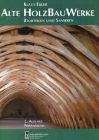 Alte Holzbauwerke : Beurteilen und Sanieren （3. Aufl. 2004. 248 S. m. zahlr. Farbabb. 297 mm）