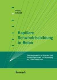 Kapillare Schwindrissbildung in Beton : Forschungsbericht zu Ursachen und Auswirkungen sowie zur Vermeidung von Frühschwindrissen （Aufl. 2010. 250 S. 170 x 240 mm）