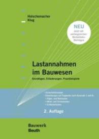 Lastannahmen im Bauwesen - Grundlagen, Erläuterungen, Praxisbeispiele : Sicherheitskonzept - Einwirkungen auf Tragwerke nach Eurocode 1 und 8 Eigen- und Nutzlasten, Wind- und Schneelasten, Erdbebenlasten （2. Aufl. 2016. 288 S. m. Abb. 170 x 240 mm）