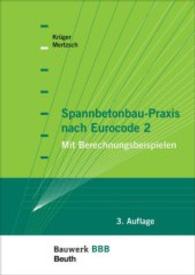 Spannbetonbau-Praxis nach Eurocode 2 : Mit Berechnungsbeispielen (Bauwerk-Basis-Bibliothek (BBB)) （3., überarb. Aufl. 2012. 330 S. m. zahlr. Abb. 170 x 240 mm）