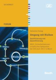 Umgang mit Risiken : Qualifizierung und Quantifizierung XXVII. Sicherheitswissenschaftliches Symposion der GfS (Juni 2013 in Wien) (Beuth Forum) （2013. 152 S. 210 mm）