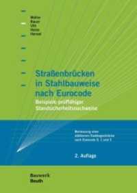 Straßenbrücken in Stahlbauweise nach Eurocode : Beispiele prüffähiger Standsicherheitsnachweise Bemessung einer stählernen Stabbogenbrücke nach Eurocode 0, 1 und 3 (Bauwerk) （2. Aufl. 2015. 328 S. 297 mm）
