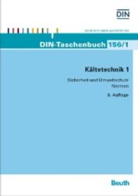 Kältetechnik. Bd.1 Sicherheit und Umweltschutz (DIN-Taschenbuch Nr.156/1) （6. Aufl. 2018. 540 S. 210 mm）