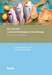 Die aktuelle Lebensmittelhygiene-Verordnung : Umsetzung in die Praxis. Hrsg.: DIN Deutsches Institut für Normung e.V. (DIN Media Praxis) （2. Aufl. 2018. 172 S. 210 mm）