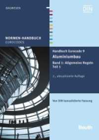 Handbuch Eurocode 9 - Aluminiumbau. 1 Allgemeine Regeln Tl.1 : Von DIN konsolidierte Fassung (Normen-Handbuch Eurocodes) （2. Aufl. 2015. 312 S. 297 mm）