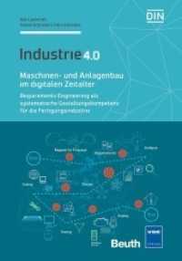 Maschinen- und Anlagenbau im digitalen Zeitalter : Requirements Engineering als systematische Gestaltungskompetenz für die Fertigungsindustrie - Industrie 4.0 (DIN Media Innovation) （2016. XII, 252 S. 210 mm）