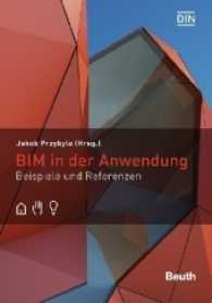 BIM in der Anwendung : Beispiele und Referenzen (DIN Media Innovation) （2017. 180 S. 170 x 240 mm）