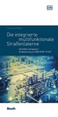 Die integrierte multifunktionale Straßenlaterne : Humble Lamppost Erläuterung zu DIN SPEC 91347 (DIN Media Pocket) （2017. 58 S. 105 x 210 mm）