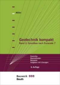 Geotechnik kompakt. 2 Grundbau nach Eurocode 7 : Kurzinfos, Baumethoden, Beispiele, Aufgaben mit Lösungen (Bauwerk-Basis-Bibliothek (BBB)) （5. Aufl. 2017. 504 S. 170 x 240 mm）