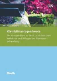 Kleinkläranlagen heute : Ein Kompendium zu den klärtechnischen Verfahren und Anlagen der Abwasserbehandlung (DIN Media Praxis) （3. Aufl. 2018. 634 S. 170 x 240 mm）