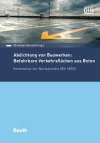 Abdichtung von Bauwerken: Befahrbare Verkehrsflächen aus Beton : Kommentar zur Normenreihe DIN 18532 (DIN Media Kommentar) （2018. 384 S. 210 mm）