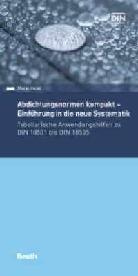 Abdichtungsnormen kompakt - Einführung in die neue Systematik : Tabellarische Anwendungshilfen zu DIN 18531 bis DIN 18535 (DIN Media Pocket) （2019. 60 S. 105 x 210 mm）