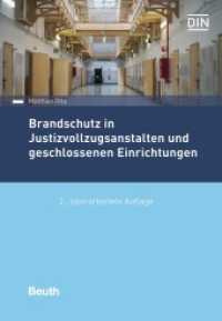 Brandschutz in Justizvollzugsanstalten und geschlossenen Einrichtungen : Praxishandbuch (DIN Media Praxis) （2. Aufl. 2022. 232 S. 210 mm）
