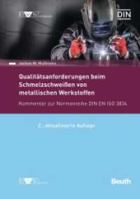 Qualitätsanforderungen beim Schmelzschweißen metallischer Werkstoffe : Kommentar zur Normenreihe DIN EN ISO 3834 (DIN Media Kommentar) （2. Aufl. 2022. 152 S. 210 mm）
