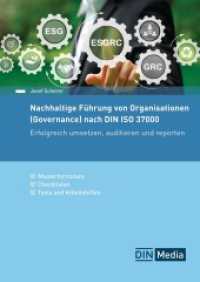 Nachhaltige Führung von Organisationen (Governance) nach DIN ISO 37000 : Erfolgreich umsetzen, auditieren und reporten Mit Musterformularen, Checklisten und weiteren Tools und Arbeitshilfen (DIN Media Praxis) （2025. 224 S. 297 mm）