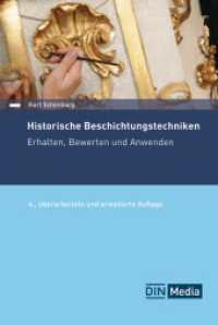 Historische Beschichtungstechniken : Erhalten, Bewerten und Anwenden (DIN Media Praxis) （4. Aufl. 2024. 404 S. 170 x 240 mm）